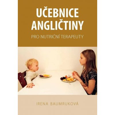 Učebnice angličtiny pro nutriční terapeuty - Baumruková Irena – Hledejceny.cz
