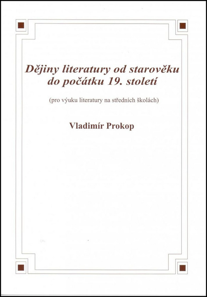 Dějiny literatury od starověku do počátku 19. století: aneb Od Mezopotánie po naše národní obrození - Prokop Vladimír