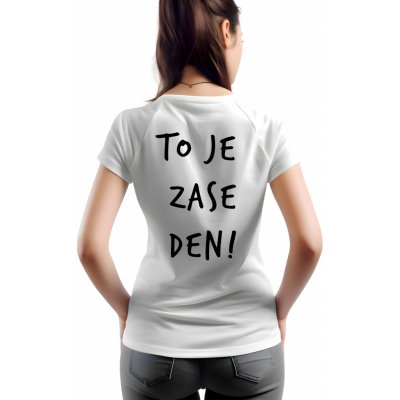 To je zase den! Dámské Tričko 01 Černá – Hledejceny.cz
