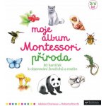 Moje album Montessori - Příroda - Charneau Adeline, Rocchi Roberta, – Zboží Mobilmania