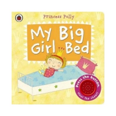 My Big Girl Bed: A Princess Polly book Amanda Li