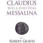Graves Robert: Claudius bůh a jeho manželka Messalina Kniha – Hledejceny.cz