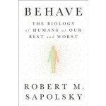 Behave: The Biology of Humans at Our Best and Worst Sapolsky Robert M. – Zboží Dáma