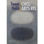 Chci, abys byl. Křesťanství po náboženství - Tomáš Halík - NLN - Nakladatelství Lidové no – Zboží Mobilmania