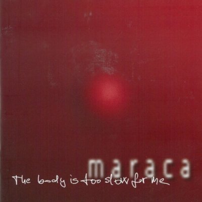 Maraca - The body is too slow for me CD – Zboží Mobilmania