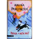 Pravda o mém muži - Halina Pawlowská