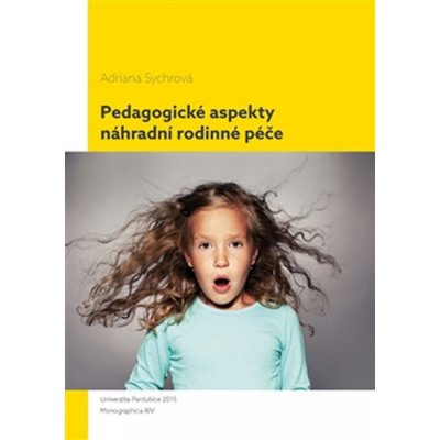 Sychrová Adriana: Pedagogické aspekty náhradní rodinné péče Kniha