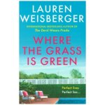 Where The Grass Is Green - Lauren Weisberger – Zboží Dáma
