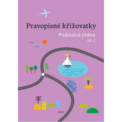 Pravopisné křižovatky Podstatná jména 2 - PaedDr. Zdeněk Topil, Kristýna Tučková, Dagmar Chroboková – Sleviste.cz