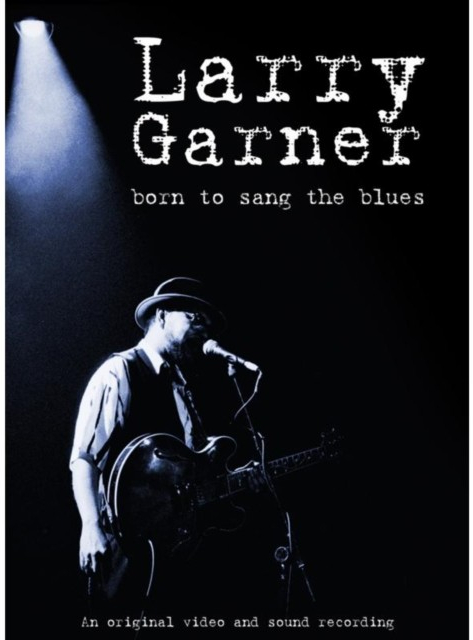 Larry Garner: Born to Sang the Blues DVD
