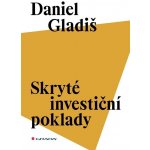 Skryté investiční poklady - Daniel Gladiš – Hledejceny.cz