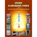 Otoky a záhadná lymfa aneb pravé příčiny celulitidy, obezity a neúspěšných pokusů zhubnout - Jitka Bičíková – Hledejceny.cz