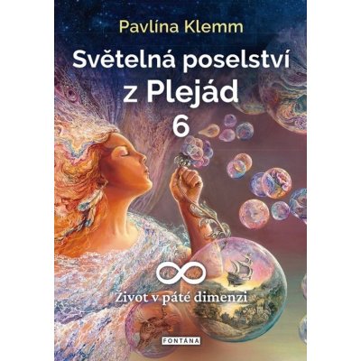 Světelná poselství z Plejád 6 - Život v páté dimenzi - Pavlína Klemm – Hledejceny.cz