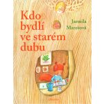 Kdo bydlí ve starém dubu? - Jarmila Marešová