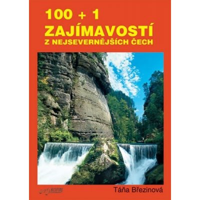 100 + 1 zajmavostí z nejsevernějších Čech - Táňa Březinová – Zbozi.Blesk.cz