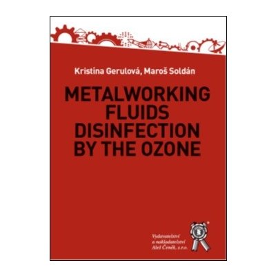 Metalworking Fluids Disinfection by the Ozone - Kristína Ger... – Hledejceny.cz