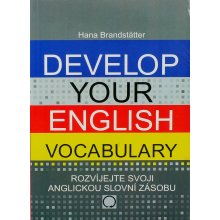 DEVELOP YOUR ENGLISH VOCABULARY - ROZVÍJEJTE SVOJI ANGLICKOU SLOVNÍ ZÁSOBU