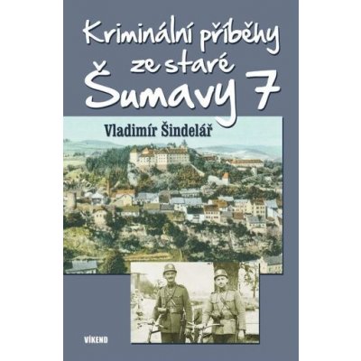 Kriminální příběhy ze staré Šumavy 7 – Hledejceny.cz