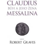 Graves Robert: Claudius bůh a jeho manželka Messalina Kniha – Hledejceny.cz