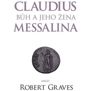 Graves Robert: Claudius bůh a jeho manželka Messalina Kniha