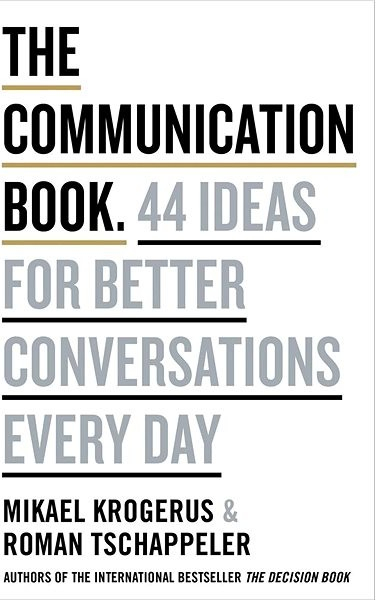 The Communication Book: 44 Ideas for Better Conversations Every Day - Krogerus, Mikael