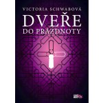 Dveře do prázdnoty Victoria Schwabová – Hledejceny.cz
