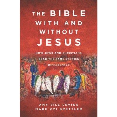 The Bible with and Without Jesus: How Jews and Christians Read the Same Stories Differently Levine Amy-JillPevná vazba – Hledejceny.cz