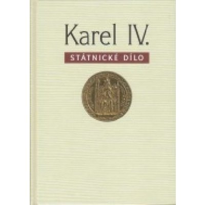 Karel IV. - státnické dílo – Hledejceny.cz