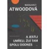 Kniha A jestli umřeli, žijí tam spolu dodnes - Margaret Atwood