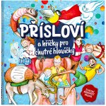 Přísloví a hříčky pro chytré hlavičky: Životní moudrost předků – Zboží Mobilmania