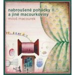 Nabroušené pohádky a jiné macourkoviny II. - Macourek Miloš – Zboží Mobilmania