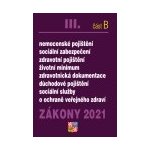 Zákony III B 2021 – Ochrana veřejného zdraví Sociální zabezpečení - Kolektiv autorů – Zboží Mobilmania
