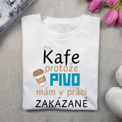 Pánské tričko Piju kafe protože pivo mám v práci zakázané V1 Bílá – Sleviste.cz