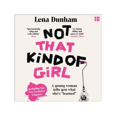 Not That Kind of Girl: A Young Woman Tells You What She's &quote;Learned&quote; - Dunham Lena, Dunham Lena – Zbozi.Blesk.cz