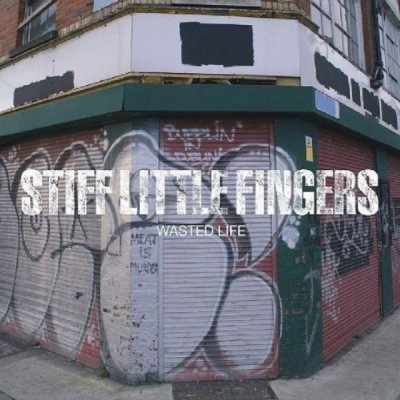 Stiff Little Fingers - Wasted Life