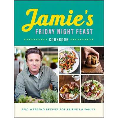 Jamie ´s Friday Night Feast - Jamie Oliver – Hledejceny.cz