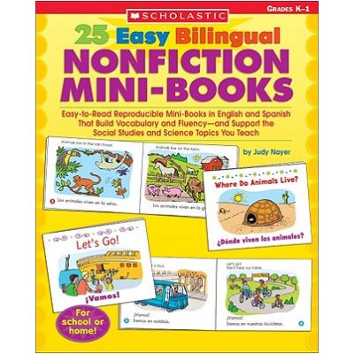25 Easy Bilingual Nonfiction Mini-Books: Easy-To-Read Reproducible Mini-Books in English and Spanish That Build Vocabulary and Fluency--And Support th