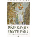 Připravme cestu Pánu - Občerstvení pro duši na dobu adventní a vánoční - Angelo Scarano – Hledejceny.cz