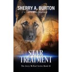 Star Treatment: Join Jerry McNeal And His Ghostly K-9 Partner As They Put Their Gifts" To Good Use." Burton Sherry a.Paperback – Hledejceny.cz