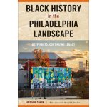 Black History in the Philadelphia Landscape: Deep Roots, Continuing Legacy Cohen Amy JanePaperback – Sleviste.cz