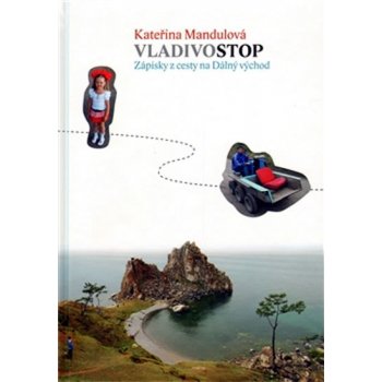 Vladivostop -- Zápisky z cesty na Dálný východ - Mandulová Kateřina