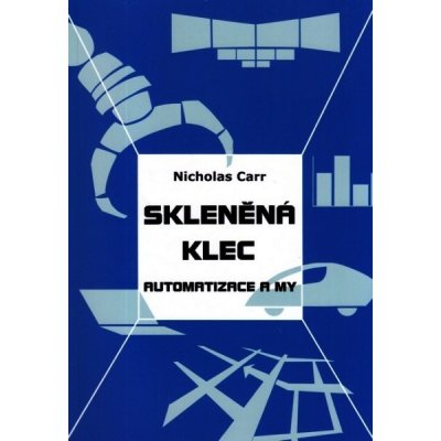 Skleněná klec - Nicholas Carr – Hledejceny.cz