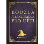 Kouzla a zaklínadla pro děti - Zuzana Neubauerová – Hledejceny.cz