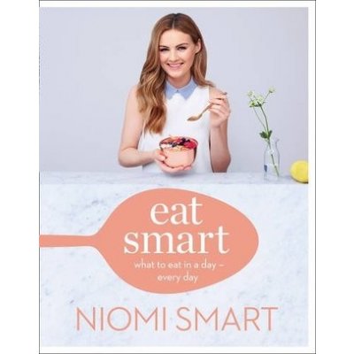 Eat Smart: What to Eat in a Day - Every Day - ... - Niomi Smart – Zboží Mobilmania
