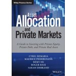 Asset Allocation and Private Markets: A Guide to Investing with Private Equity, Private Debt, and Private Real Assets DeMaria Cyril – Hledejceny.cz