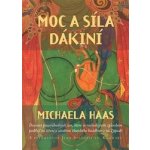Moc a síla dákiní - Dvanáct pozoruhodných žen, které se rozhodujícím způsobem podílejí na šíření a utváření tibetského buddhismu na Západě - Michaela Haas – Hledejceny.cz