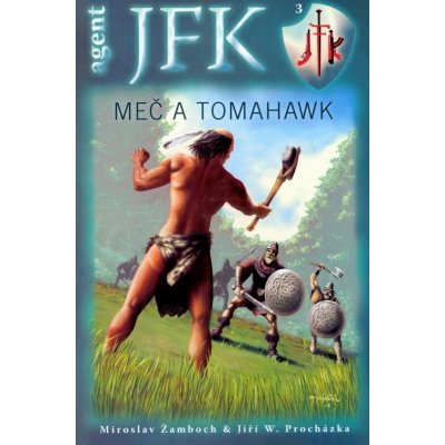 Agent J. F. K. 03: Meč a tomahawk Miroslav Žamboch, Jiří Walke – Zboží Mobilmania