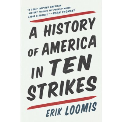 A History of America in Ten Strikes Loomis ErikPaperback – Hledejceny.cz