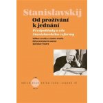 Od prožívání k umění. Předpoklady a cíle Stanislavského reformy - Jaroslav Vostrý, Konstantin Sergejevi Stanislavskij – Hledejceny.cz