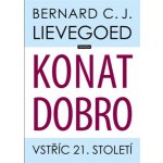 Konat dobro - Vstříc 21. století - Lievegoed Bernard C. J. – Hledejceny.cz